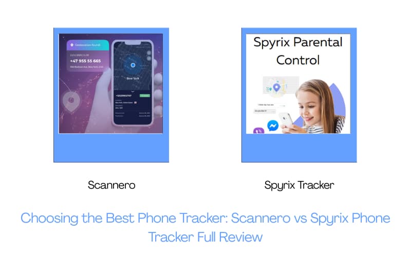 Choosing the Best Phone Tracker: Scannero vs Spyrix Phone Tracker Full Review